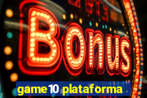 game10 plataforma