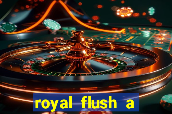 royal flush a maior jogada do poker