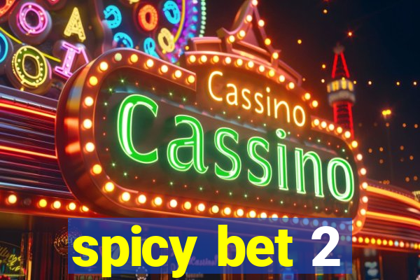 spicy bet 2