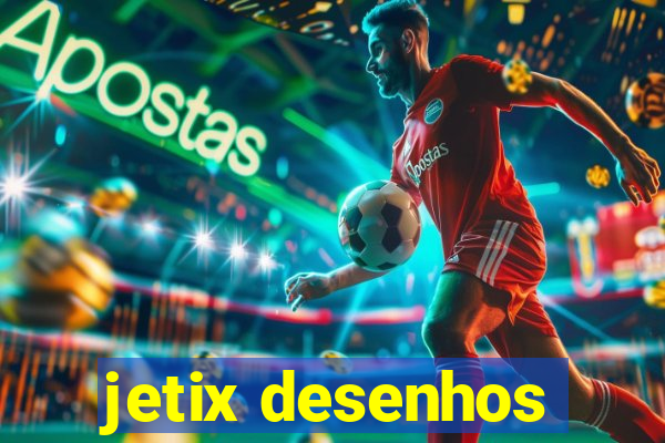 jetix desenhos