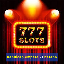 handicap empate -1 betano