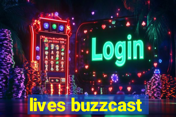 lives buzzcast