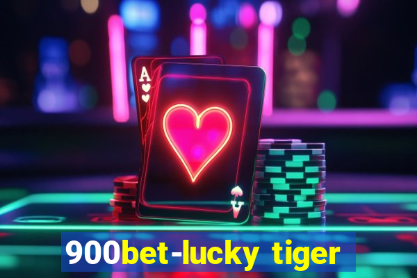 900bet-lucky tiger