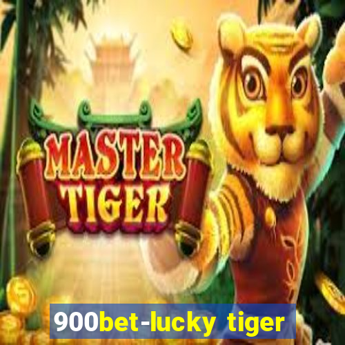 900bet-lucky tiger