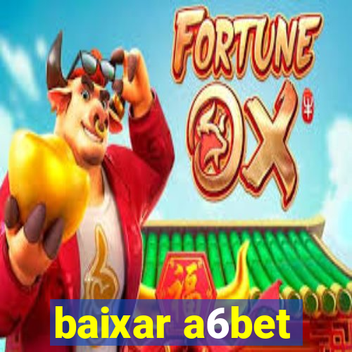 baixar a6bet