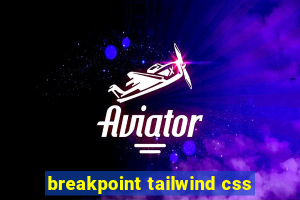 breakpoint tailwind css