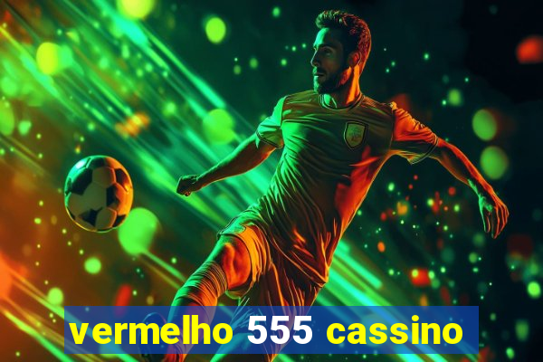 vermelho 555 cassino