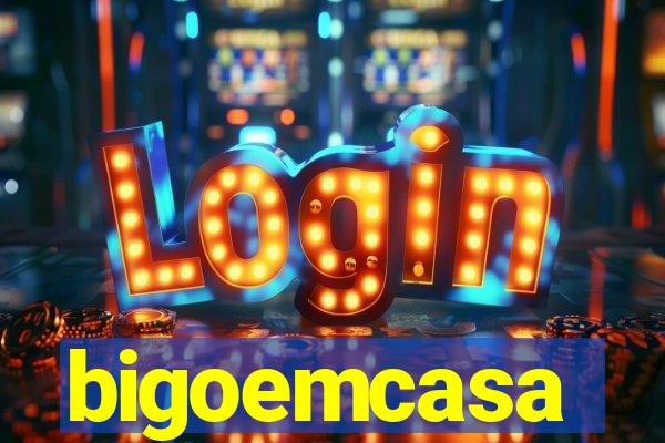 bigoemcasa