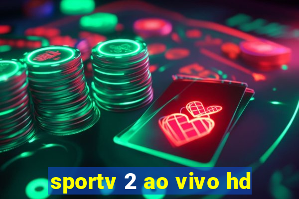 sportv 2 ao vivo hd