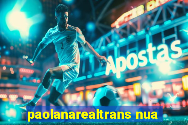 paolanarealtrans nua