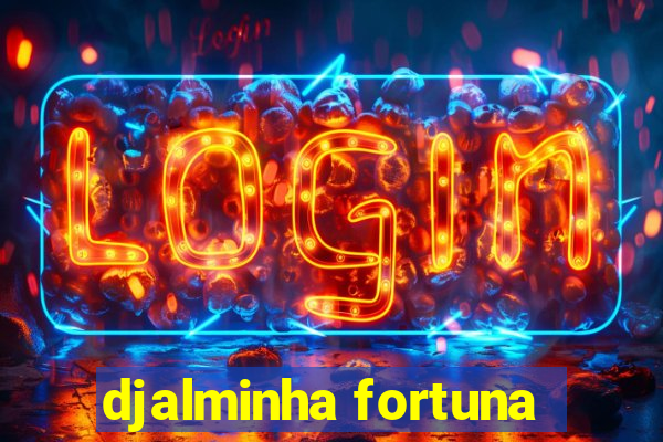 djalminha fortuna