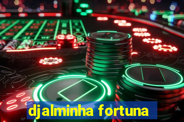 djalminha fortuna