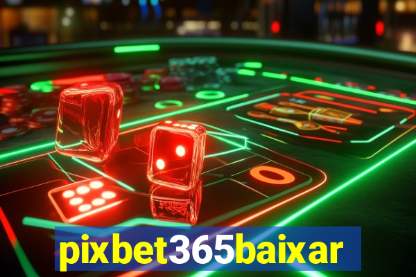 pixbet365baixar