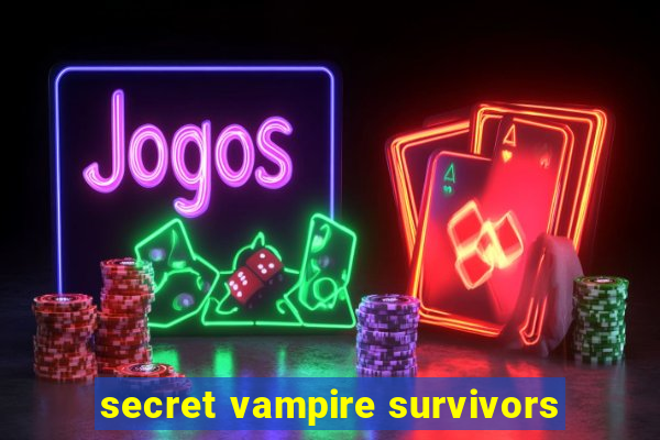 secret vampire survivors