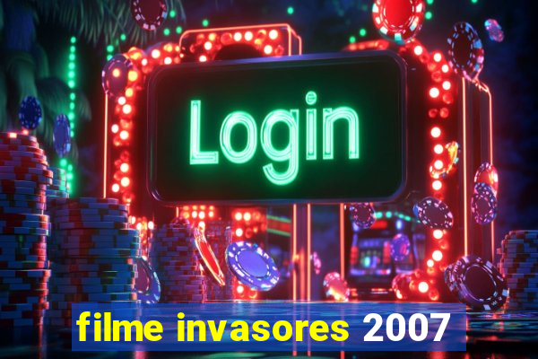 filme invasores 2007