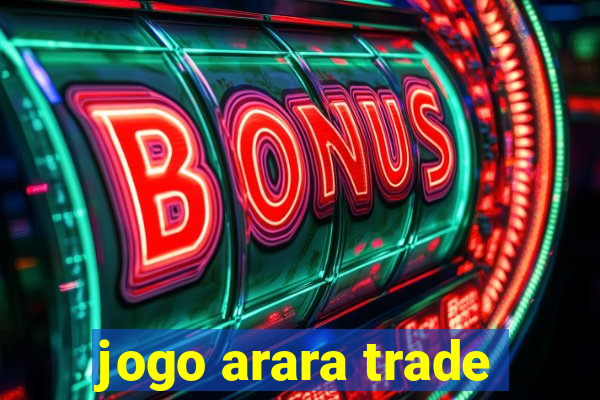 jogo arara trade