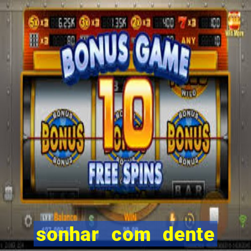 sonhar com dente caindo no jogo do bicho