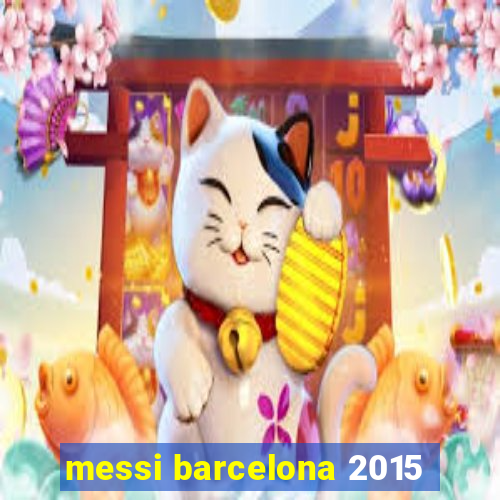 messi barcelona 2015