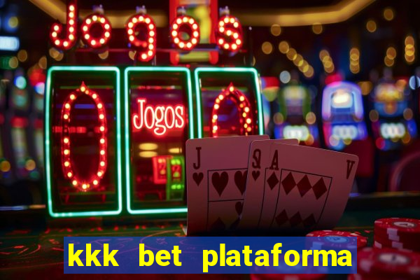 kkk bet plataforma de jogos