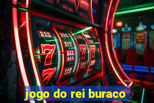 jogo do rei buraco