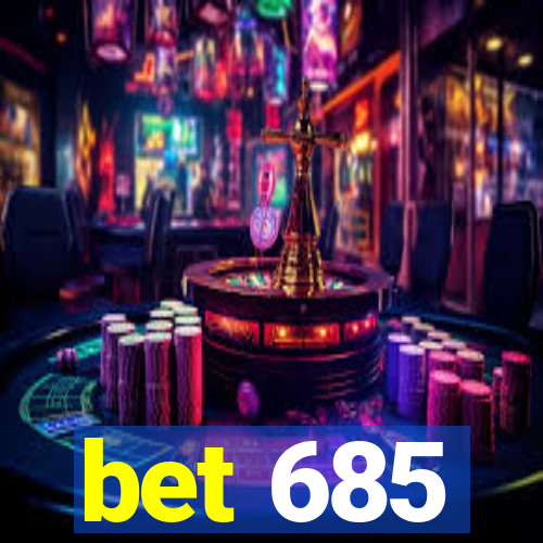 bet 685