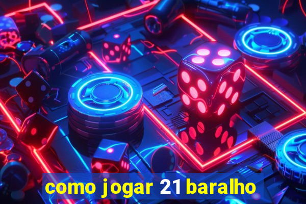 como jogar 21 baralho