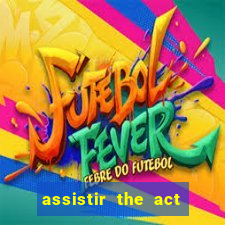 assistir the act online pobreflix