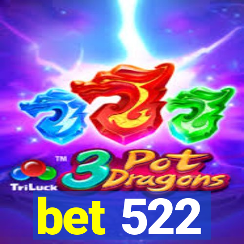 bet 522