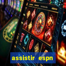 assistir espn brasil ao vivo