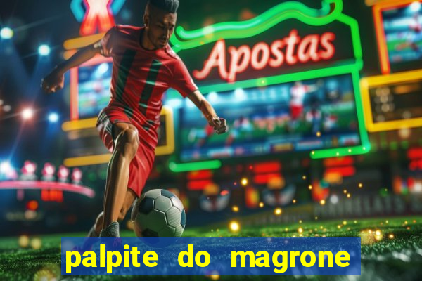 palpite do magrone para federal