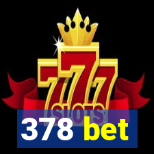 378 bet