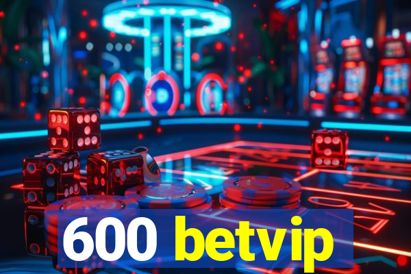 600 betvip