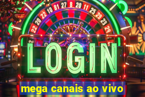 mega canais ao vivo