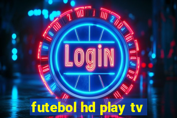 futebol hd play tv