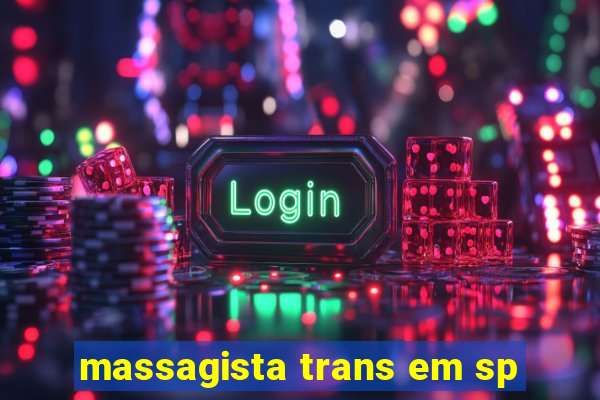 massagista trans em sp