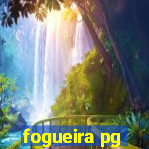 fogueira pg