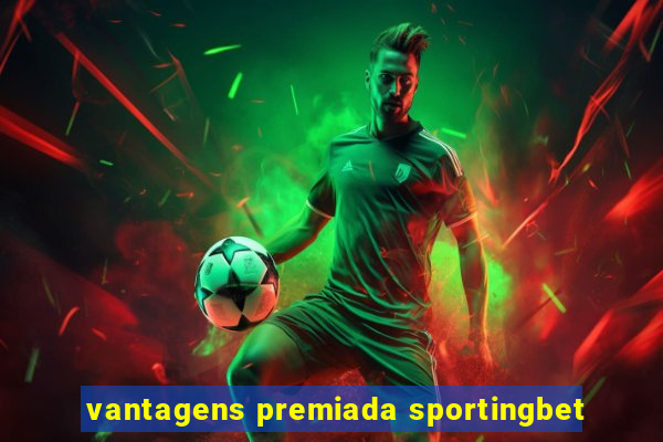 vantagens premiada sportingbet