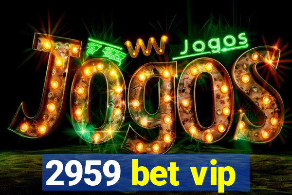 2959 bet vip