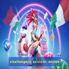 challengers assistir online