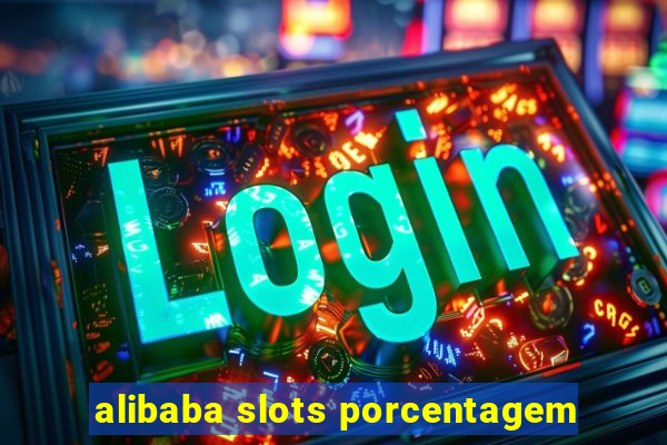 alibaba slots porcentagem