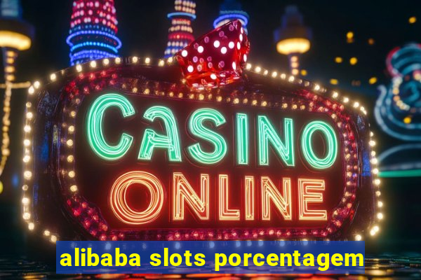 alibaba slots porcentagem