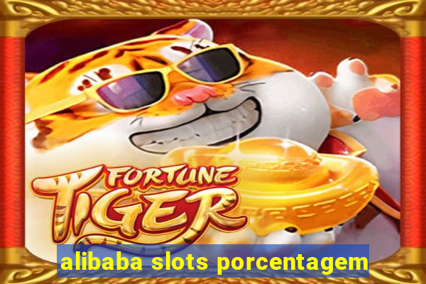 alibaba slots porcentagem