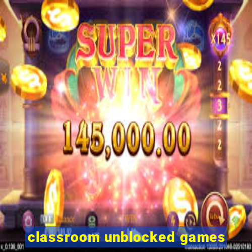 classroom unblocked games