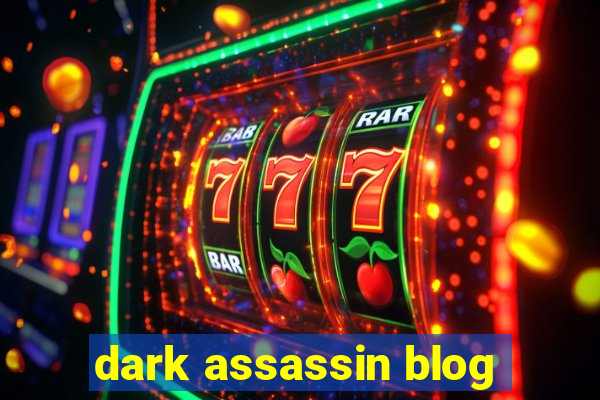 dark assassin blog