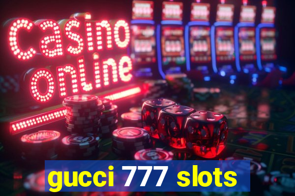 gucci 777 slots