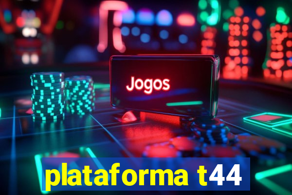 plataforma t44