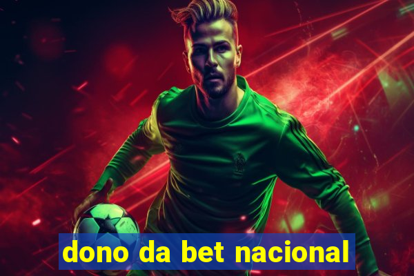 dono da bet nacional