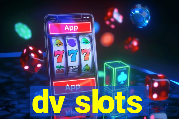 dv slots