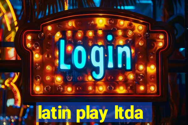 latin play ltda