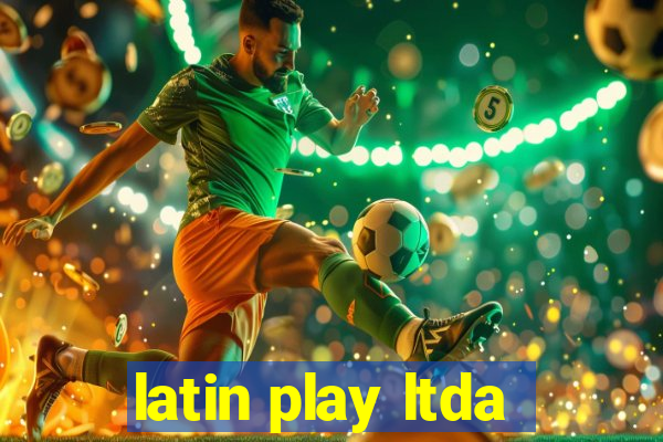 latin play ltda